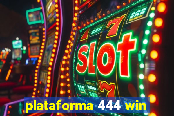 plataforma 444 win